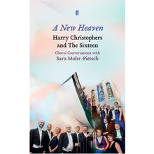 Load image into Gallery viewer, A New Heaven: Choral Conversations with Sara Mohr-Pietsch. Book by Harry Christophers and Sara Mohr-Pietsch