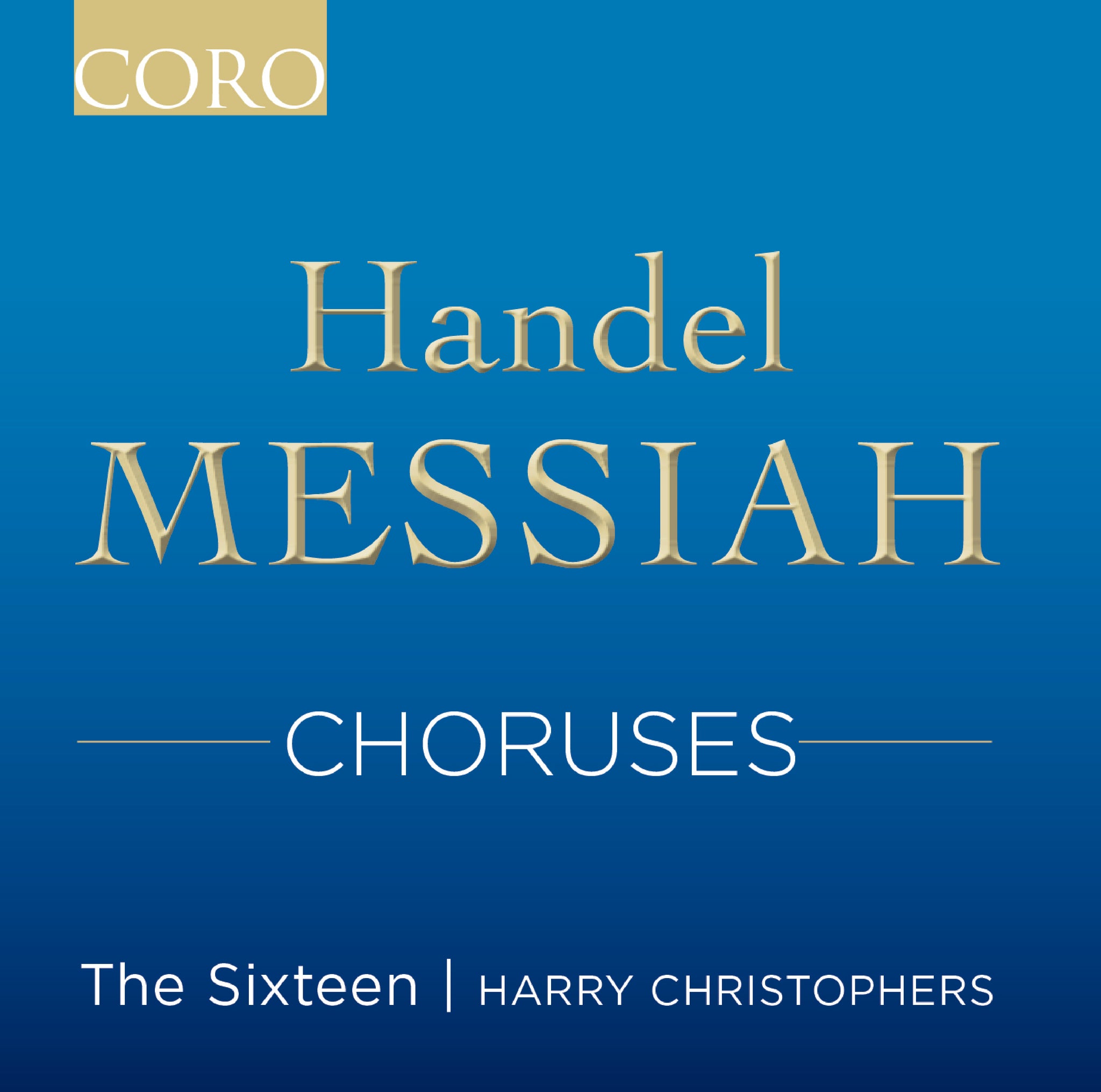 Messiah Choruses. Album by The Sixteen – CORO Records