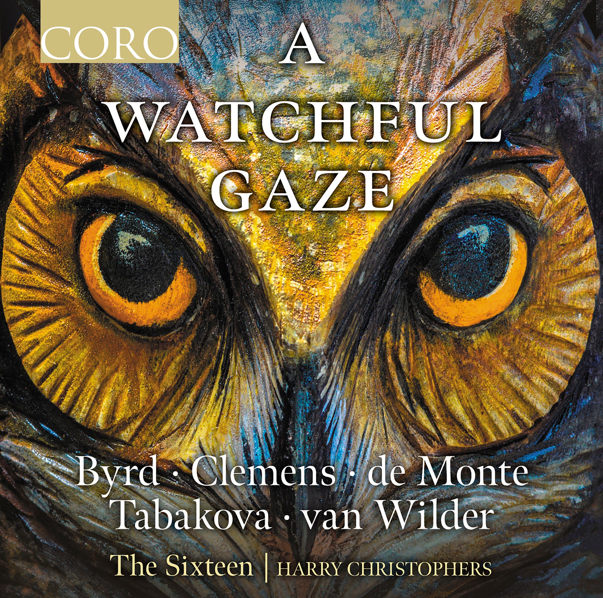 A Watchful Gaze | The Sixteen – CORO Records